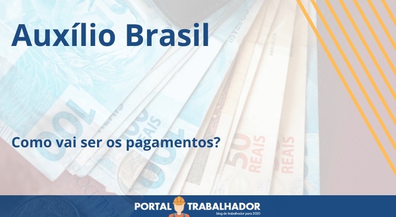 Auxílio Brasil: Como vai ser os pagamentos?