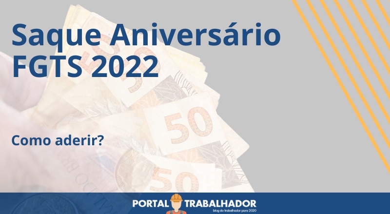 Saque Aniversário FGTS 2022: Saiba mais