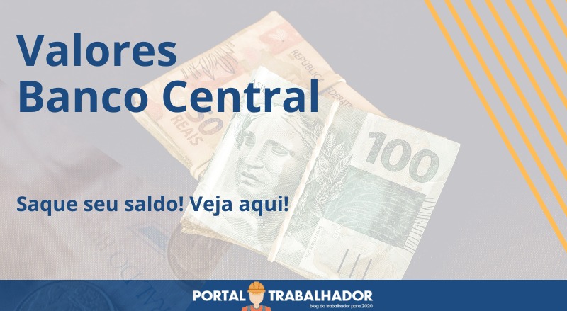 Valores Banco Central: Tenha acesso aos saques!