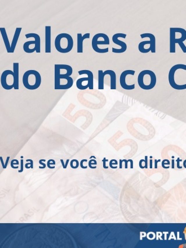 Valores A Receber Do Banco Central: Quais Os Requisitos Para Receber ...