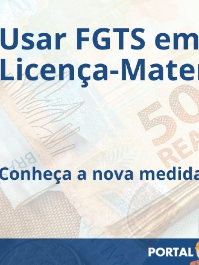 Usar FGTS em Creche e Licença-Maternidade! É a nova medida do Governo! Saiba mais!