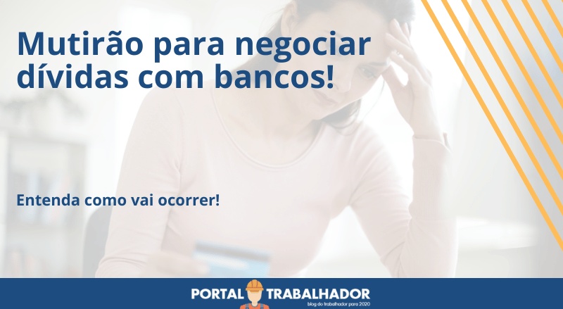 Mutirão para negociar dívidas com BANCOS!