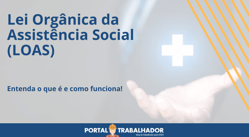 O que é o LOAS Saiba mais sobre o Benefício Assistencial do INSS Portal Trabalhador